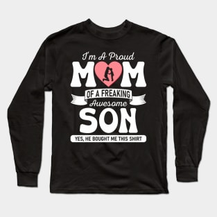 I'M A Proud Mom Of A Freaking Awesome Son Mother'S Day Long Sleeve T-Shirt